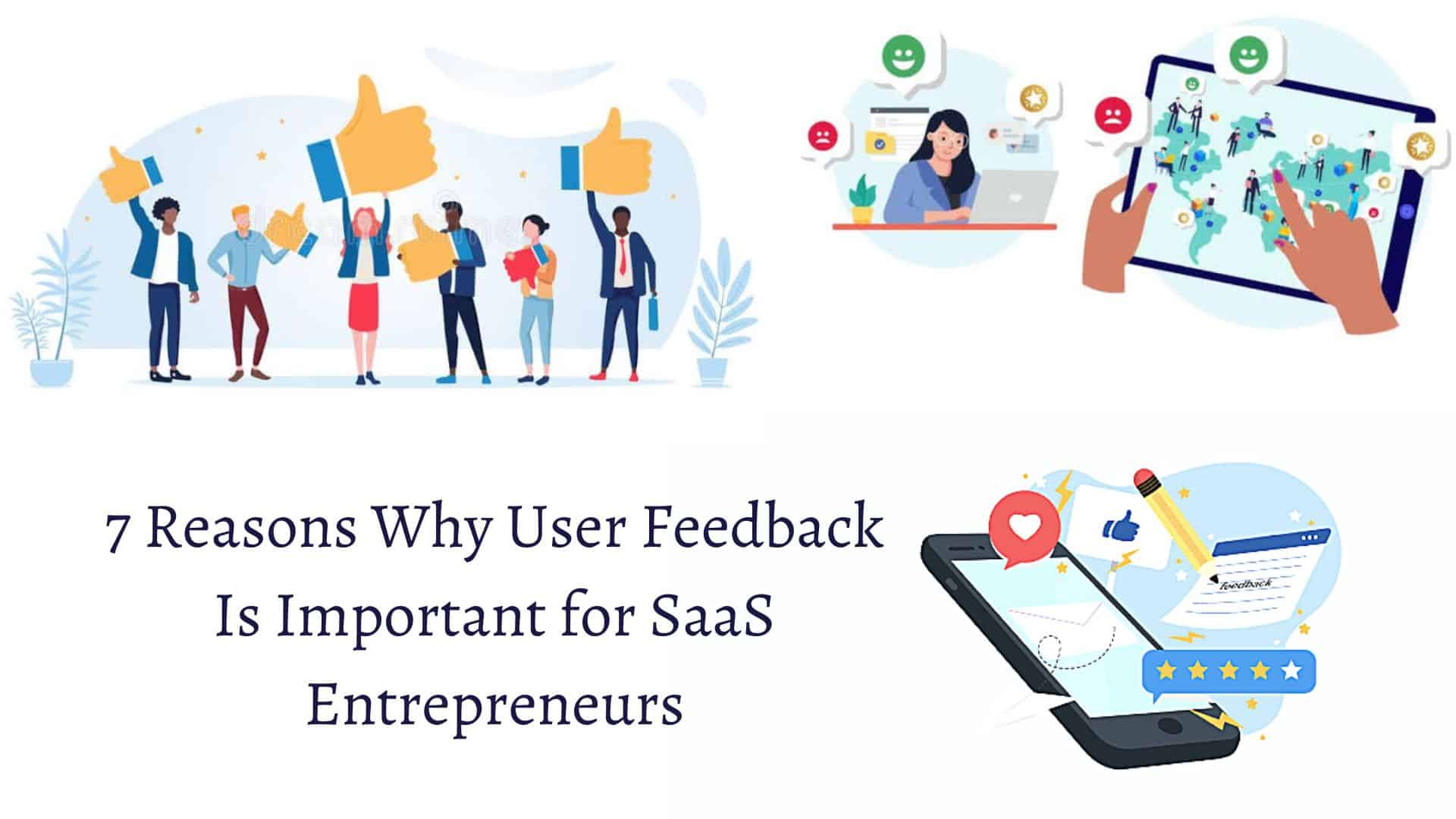 7 Reasons Why User Feedback Is Important for SaaS Entrepreneurs