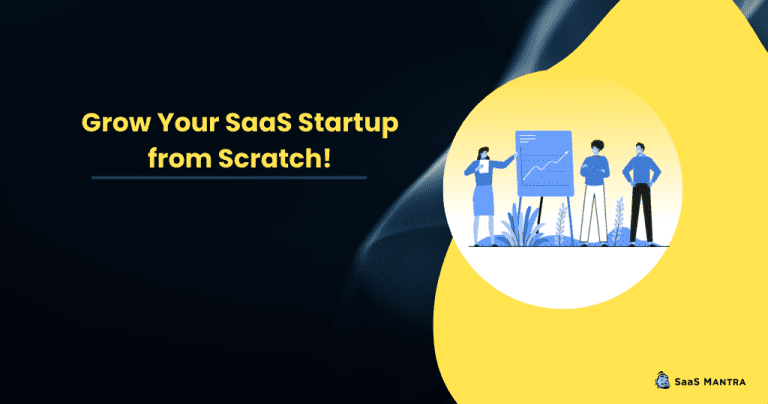 10 Proven Ways to Grow Your SaaS Startup from Scratch!